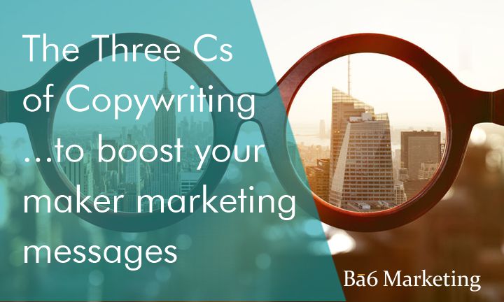 The Three Cs of Copywriting – that will boost your marketing messgaes