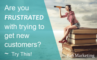 Frustrated trying to get new customers? Try this…
