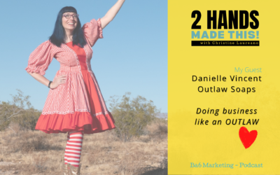 Episode 5 – Doing Business Like An Outlaw with my guest Danielle Vincent of Outlaw Soaps