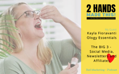 Episode 7 – The BIG 3 – Social Media, Newsletters and Affiliates with Kayla Fioravanti of Ology Essentials