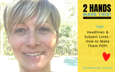 Episode 25 – Headlines & Subject Lines – How to Make Them POP!